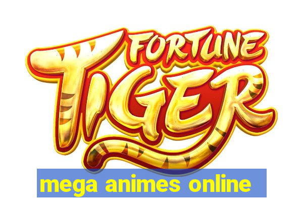 mega animes online