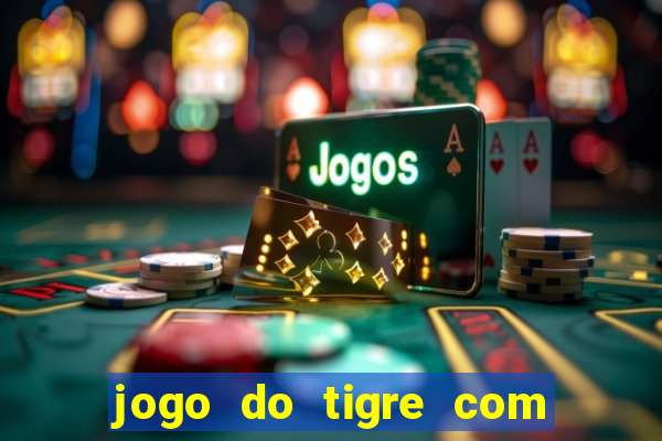 jogo do tigre com 1 real