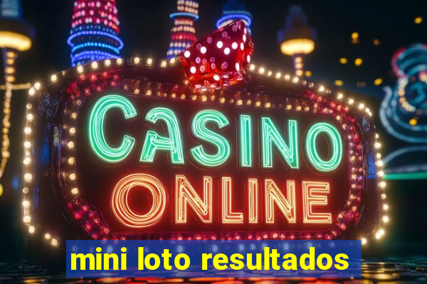 mini loto resultados