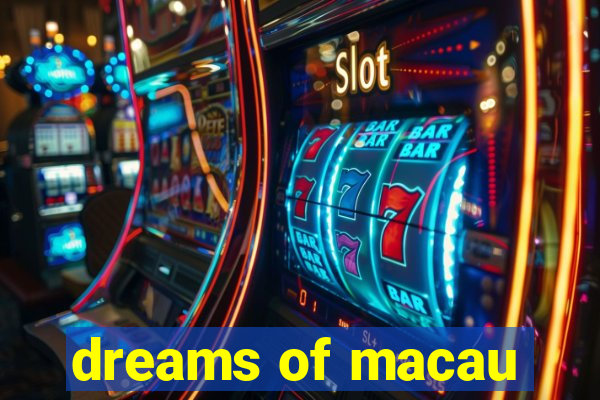 dreams of macau