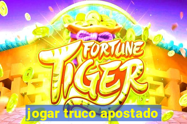 jogar truco apostado