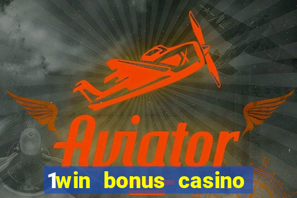 1win bonus casino how to use