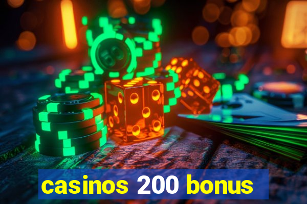 casinos 200 bonus