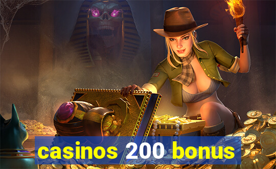 casinos 200 bonus