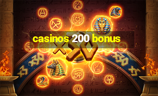 casinos 200 bonus