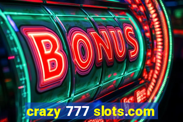 crazy 777 slots.com