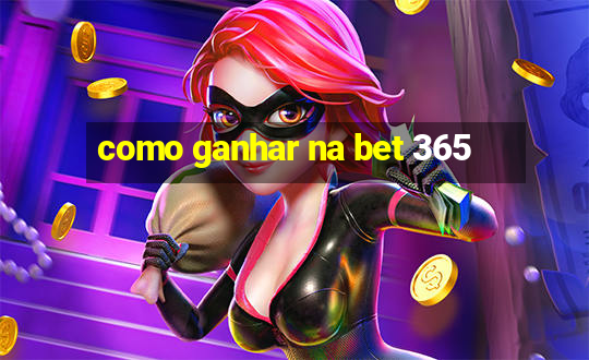 como ganhar na bet 365