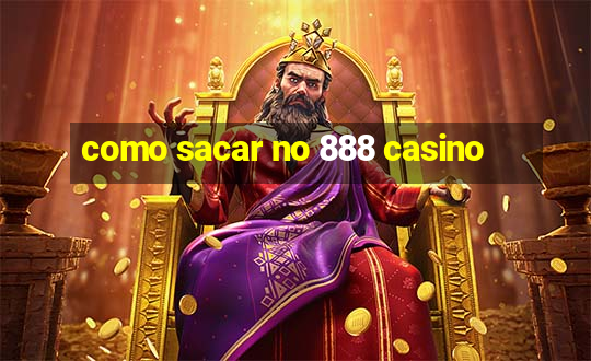 como sacar no 888 casino