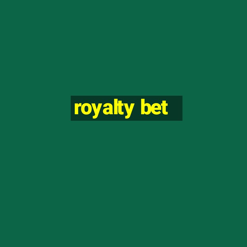 royalty bet