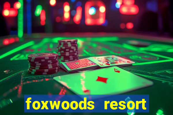 foxwoods resort casino mashantucket ct