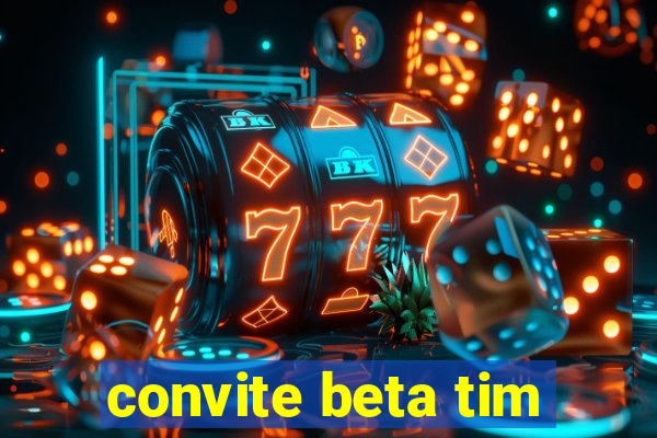 convite beta tim