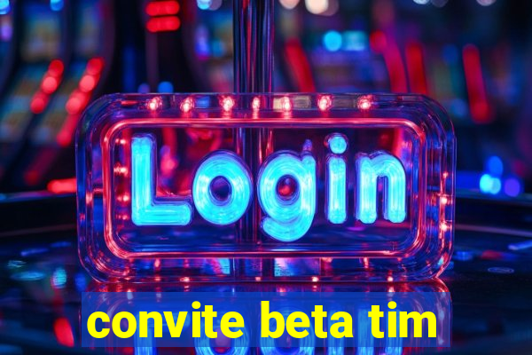 convite beta tim