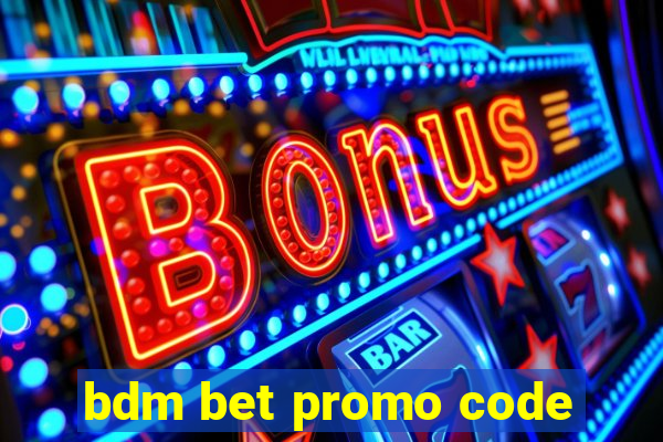 bdm bet promo code