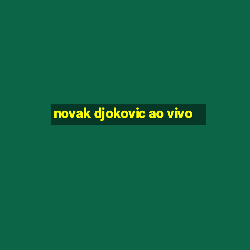 novak djokovic ao vivo