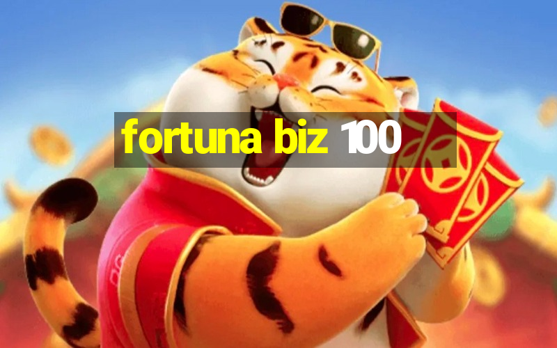 fortuna biz 100