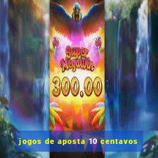 jogos de aposta 10 centavos