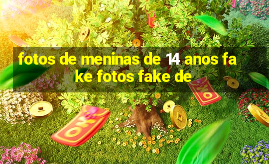 fotos de meninas de 14 anos fake fotos fake de