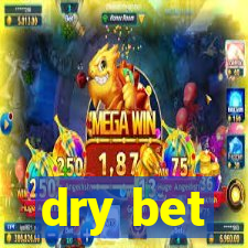 dry bet