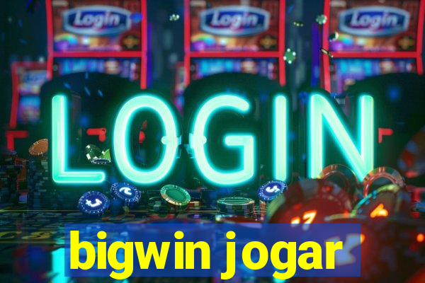 bigwin jogar