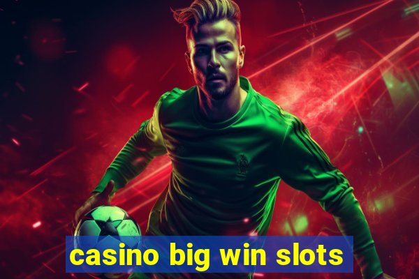 casino big win slots