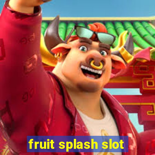 fruit splash slot