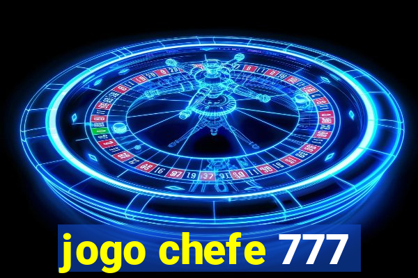 jogo chefe 777