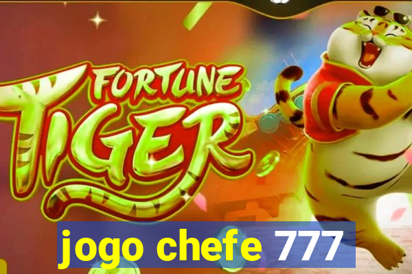 jogo chefe 777