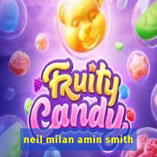 neil milan amin smith