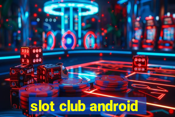 slot club android