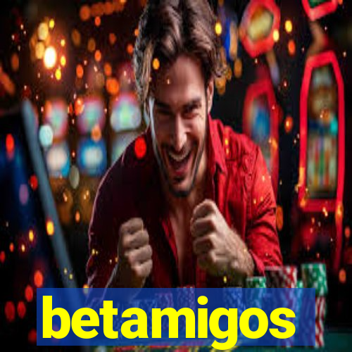 betamigos