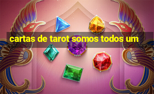 cartas de tarot somos todos um