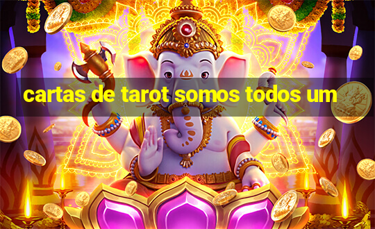 cartas de tarot somos todos um