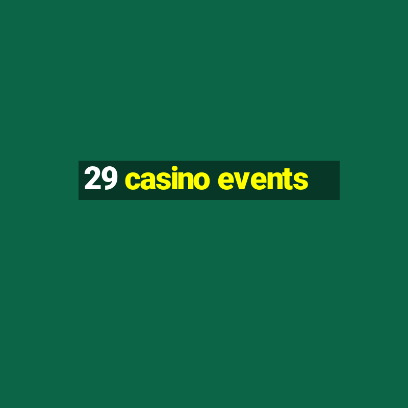 29 casino events