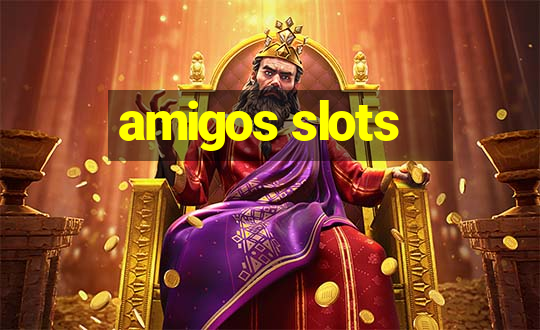 amigos slots