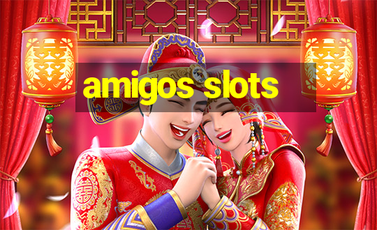 amigos slots