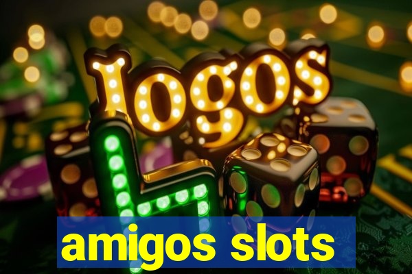 amigos slots