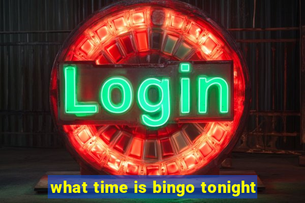 what time is bingo tonight