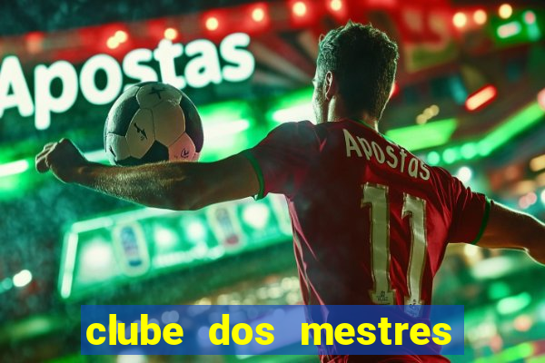 clube dos mestres do jogo