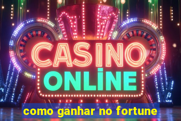 como ganhar no fortune