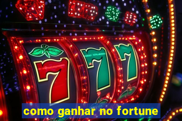 como ganhar no fortune