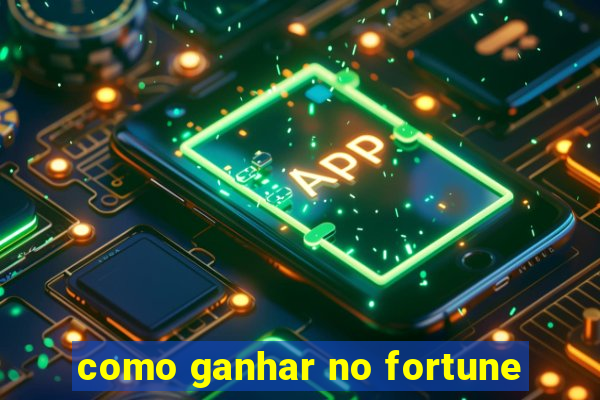 como ganhar no fortune