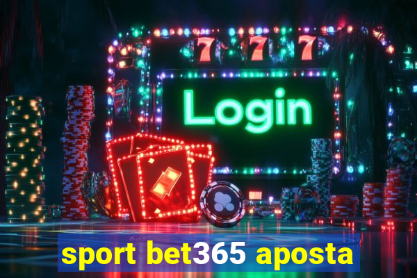 sport bet365 aposta