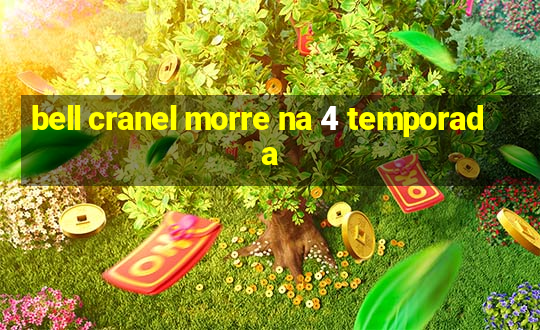 bell cranel morre na 4 temporada