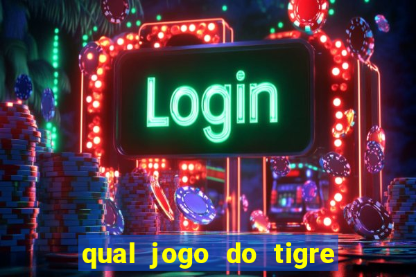 qual jogo do tigre paga de verdade