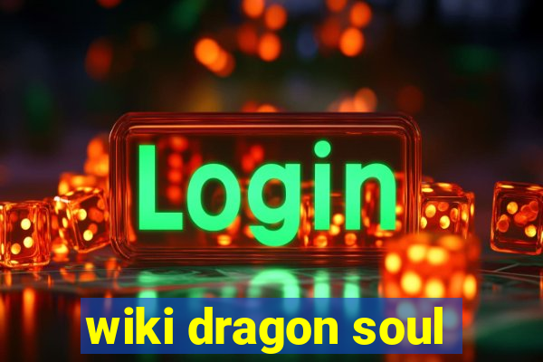 wiki dragon soul