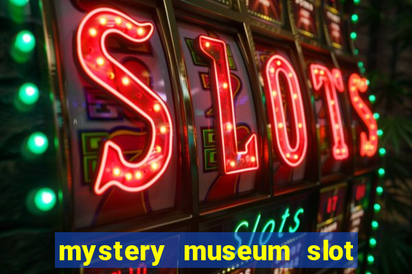 mystery museum slot free play