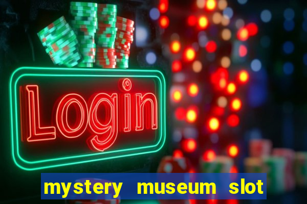 mystery museum slot free play