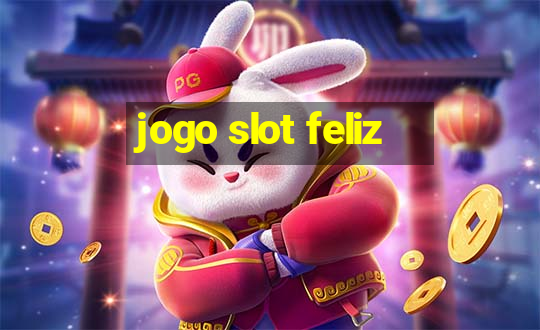 jogo slot feliz