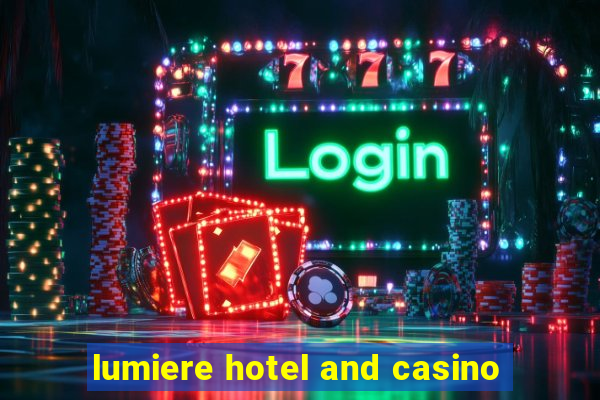 lumiere hotel and casino