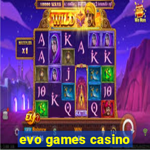 evo games casino